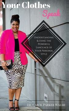 portada Your Clothes Speak: Understanding and Using the Powerful Language of Your Personal Style