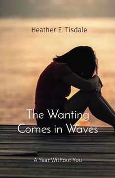 portada The Wanting Comes in Waves: A Year Without You 