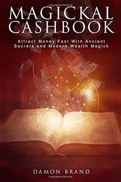 portada Magickal Cashbook: Attract Money Fast With Ancient Secrets and Modern Wealth Magick (The Gallery of Magick) (in English)