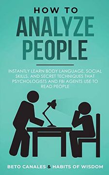 portada How to Analyze People: Instantly Learn Body Language, Social Skills, and Secret Techniques That Psychologists and fbi Agents use to Read People (in English)