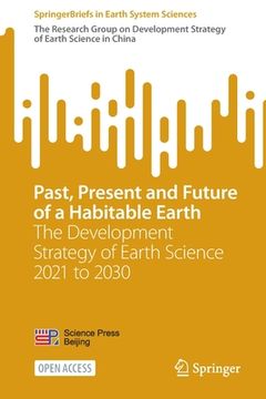 portada Past, Present and Future of a Habitable Earth: The Development Strategy of Earth Science 2021 to 2030 (en Inglés)