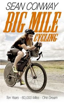 portada Big Mile Cycling: Ten Years. 60000 Miles. One Dream [Idioma Inglés] 