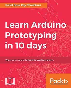 portada Learn Arduino Prototyping in 10 Days: Build it, Test it, Learn, try Again! (en Inglés)
