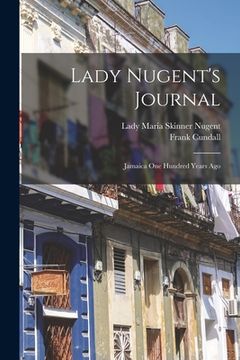 portada Lady Nugent's Journal: Jamaica One Hundred Years Ago (en Inglés)