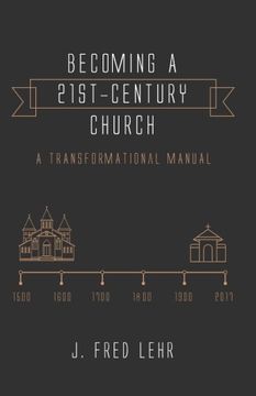 portada Becoming a 21st-Century Church: A Transformational Manual