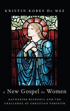 portada A new Gospel for Women: Katharine Bushnell and the Challenge of Christian Feminism (en Inglés)