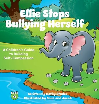 portada Ellie Stops Bullying Herself: A Children's Guide to Building Self-Compassion (en Inglés)