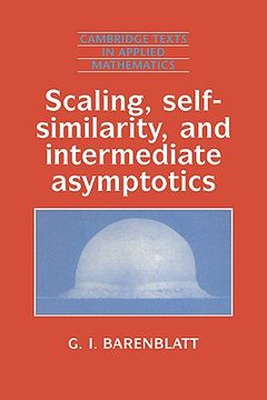 portada Scaling, Self-Similarity, and Intermediate Asymptotics Paperback: Dimensional Analysis and Intermediate Asymptotics (Cambridge Texts in Applied Mathematics) 