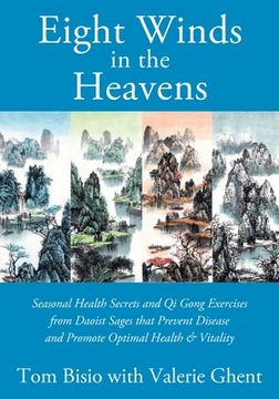 portada Eight Winds in the Heavens: Seasonal Health Secrets and Qi Gong Exercises from Daoist Sages that Prevent Disease and Promote Optimal Health & Vita