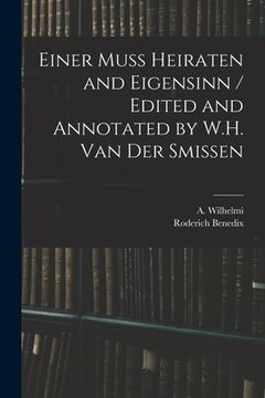 portada Einer Muss Heiraten and Eigensinn / Edited and Annotated by W.H. Van Der Smissen (en Inglés)