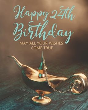 portada Happy 24th Birthday: May All Your Wishes Come True (en Inglés)