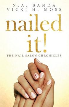 portada nailed it!: The Nail Salon Chronicles