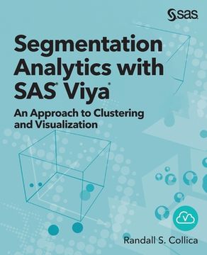portada Segmentation Analytics With Sas® Viya®: An Approach to Clustering and Visualization (in English)