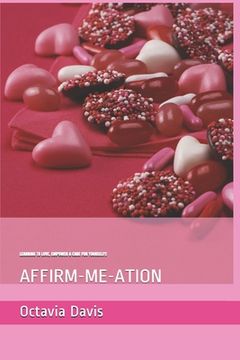portada Affirm-Me-Ations: Learning to Love, Empower & Care for Yourself!: Self-Care & Empowerment (en Inglés)