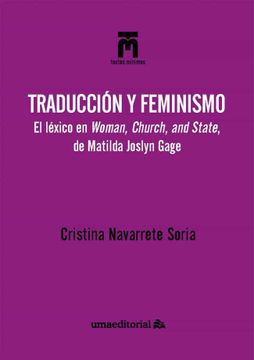 portada Traducción y Feminismo: El Léxico en Woman, Church, and State, de Matilda Joslyn Gage: 108 (Textos Mínimos) (in Spanish)