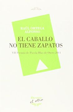 portada El Caballo no Tiene Zapatos (el Otro 93) (Vii Premio de Poesia Blas de Otero 2014)