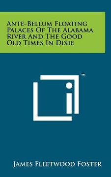 portada ante-bellum floating palaces of the alabama river and the good old times in dixie