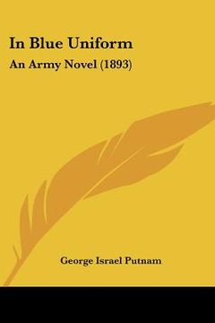 portada in blue uniform: an army novel (1893)
