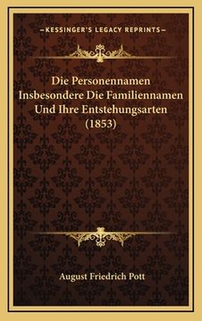 portada Die Personennamen Insbesondere Die Familiennamen Und Ihre Entstehungsarten (1853) (in German)