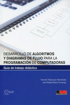 portada Desarrollo de Algoritmos y Diagramas de Flujo Para la Programación de Computadoras. Guía de Trabajo Didáctico