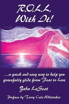 portada R.O.L.L. With It!: ...a quick and easy way to help you gracefully glide from Fear to Love