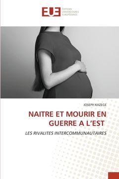 portada Naitre Et Mourir En Guerre a l'Est (en Francés)