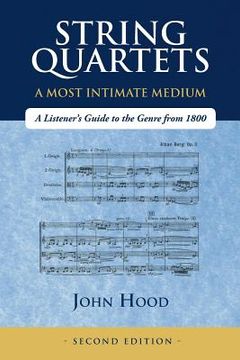 portada String Quartets - A Most Intimate Medium: A Listener's Guide to the Genre Since 1800 (en Inglés)