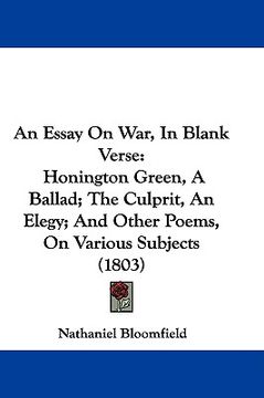 portada an essay on war, in blank verse: honington green, a ballad; the culprit, an elegy; and other poems, on various subjects (1803) (en Inglés)