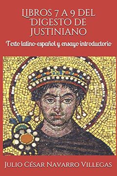 portada Libros 7 a 9 del Digesto de Justiniano: Texto Latino-Español y Ensayo Introductorio: 3 (Digesta Iustiniani Imperatoris (Versión Impresa))