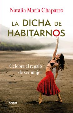 portada La dicha de habitarnos - Celebra el regalo de ser mujer (in Spanish)