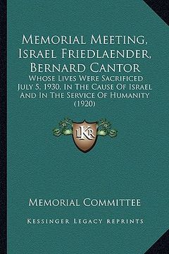 portada memorial meeting, israel friedlaender, bernard cantor: whose lives were sacrificed july 5, 1930, in the cause of israel and in the service of humanity (in English)