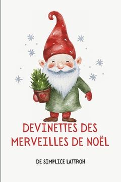 portada Devinettes Des Merveilles de Noël: 300 Énigmes festives pour égayer votre esprit et des mini-jeux pour les enfants et même les lutins farceurs (en Francés)