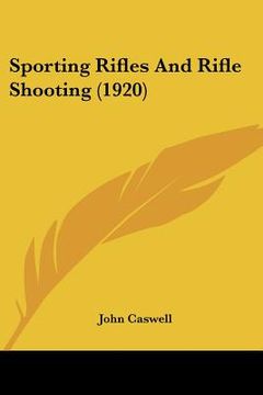portada sporting rifles and rifle shooting (1920) (en Inglés)