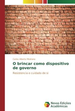 portada O brincar como dispositivo de governo: Resistencia e cuidado de si (Portuguese Edition)