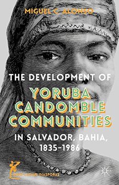 portada The Development of Yoruba Candomble Communities in Salvador, Bahia, 1835-1986 (Afro-Latin@ Diasporas)