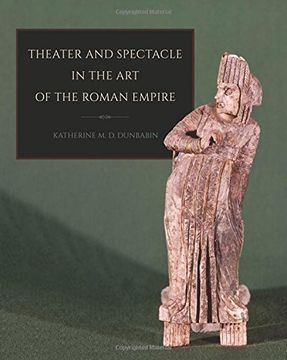 portada Theater and Spectacle in the Art of the Roman Empire (Cornell Studies in Classical Philology)