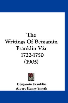 portada the writings of benjamin franklin v2: 1722-1750 (1905) (en Inglés)