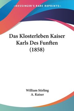 portada Das Klosterleben Kaiser Karls Des Funften (1858) (in German)