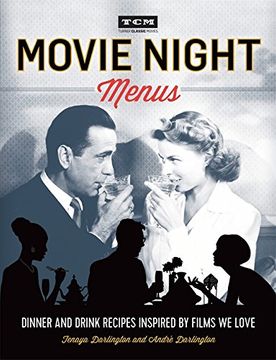 portada Turner Classic Movies: Movie Night Menus: Dinner and Drink Recipes Inspired by the Films We Love (in English)