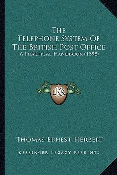 portada the telephone system of the british post office: a practical handbook (1898) (en Inglés)