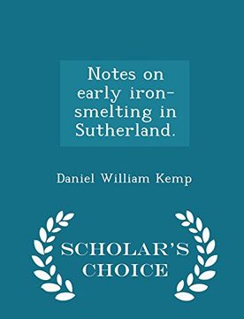 portada Notes on early iron-smelting in Sutherland. - Scholar's Choice Edition