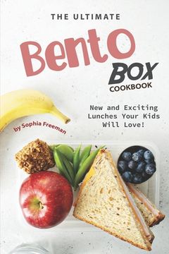 portada The Ultimate Bento Box Cookbook: New and Exciting Lunches Your Kids Will Love!