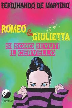 portada Romeo E Giulietta Si Sono Bevuti Il Cervello (en Italiano)
