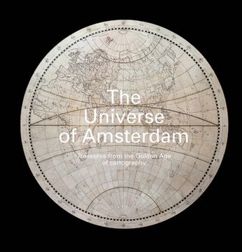 portada The Universe of Amsterdam: Treasures from the Golden Age of Cartography (en Inglés)