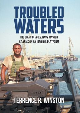 portada Troubled Waters: The Diary of a U.S. Navy Master at Arms on an Iraqi Oil Platform (in English)