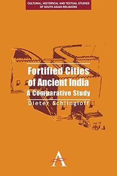 portada Fortified Cities of Ancient India: A Comparative Study (Anthem South Asian Studies,Cultural, Historical and Textual Studies of South Asian Religions) (en Inglés)