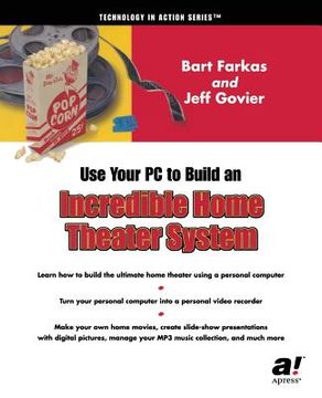 portada Use Your pc to Build an Incredible Home Theater System 