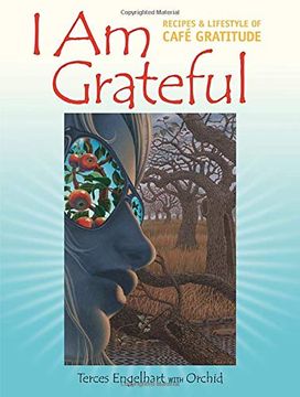 portada I am Grateful: Recipes and Lifestyle of Cafe Gratitude (in English)