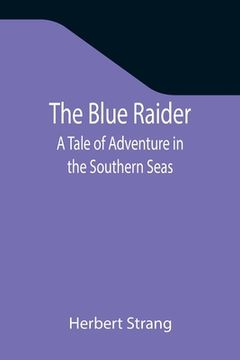 portada The Blue Raider: A Tale of Adventure in the Southern Seas (en Inglés)