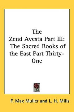 portada the zend avesta part iii: the sacred books of the east part thirty-one (en Inglés)